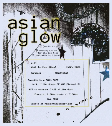 Asian Glow/ / What is Your Name?/ Ivory Daze/ Junebug/ Slugfeast