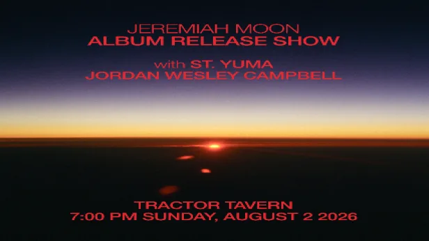 Jeremiah Moon (album release!), St. Yuma, & Jordan Wesley Campbell (partially seated)