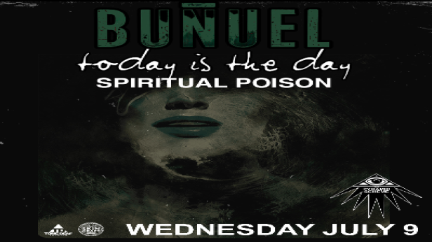 Buñuel + Today Is The Day + Spiritual Poison