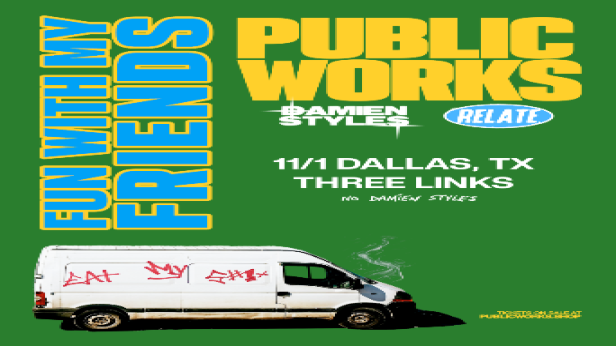 Public Works | FUN WITH MY FRIENDS TOUR
