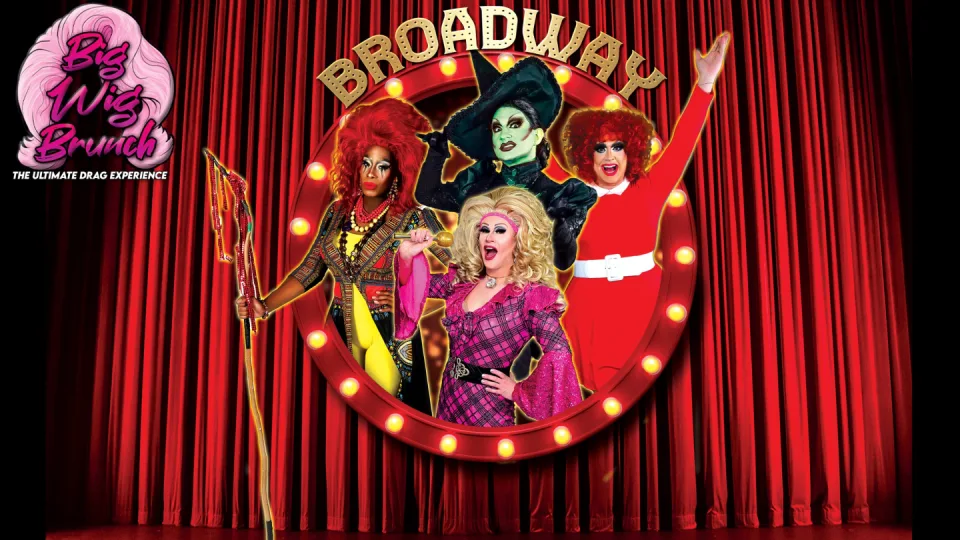 Big Wig Broadway Brunch: The Ultimate Drag Experience