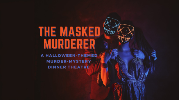 The Masked Murderer: A Halloween-Themed Murder-Mystery Dinner Theatre