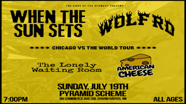 When The Sun Sets + Wolf Rd. + American Cheese + The Lonely Waiting Room