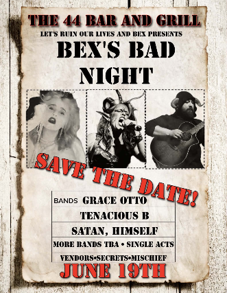 Bex’s Bad Night w/ Grace Otto , Tenacious B, Satan Himself, and more tba
