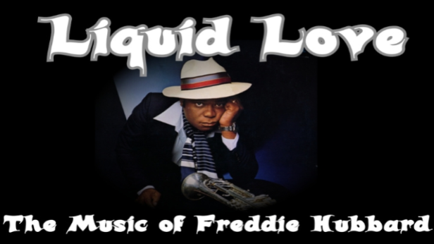 Liquid Love: Tribute to Freddie Hubbard
