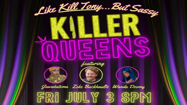Killer Queens: Like KIll Tony, but Sassy!