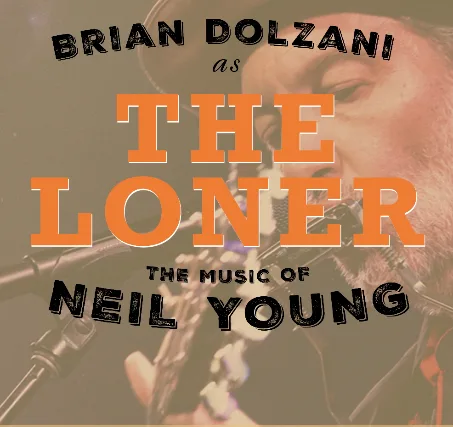Brian Dolzani as The Loner: The Music of Neil Young
