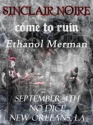 Sinclair Noire, Come to Ruin, Ethanol Merman