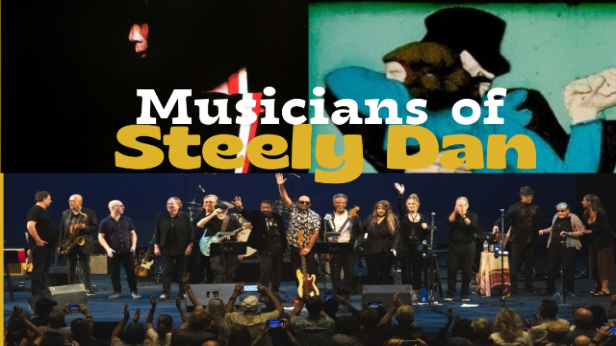 Musicians of STEELY DAN ("AJA" and "GAUCHO") - featuring DENNY DIAS,  ROYCE JONES,  KEITH CARLOCK,  TOM SCOTT,  GRANT GEISSMAN,  YARON GERSHOVSKY