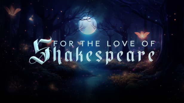 For the Love of Shakespeare