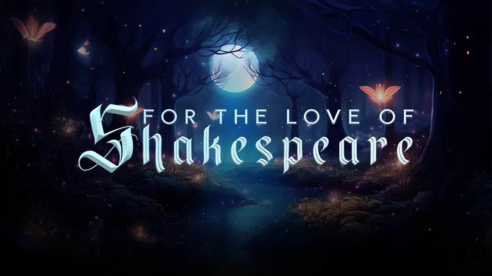 For the Love of Shakespeare
