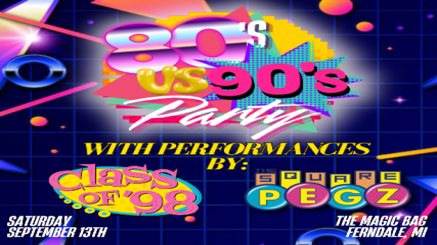 Magic Bag Presents: 80s vs 90s -The Square Pegz vs CLASS