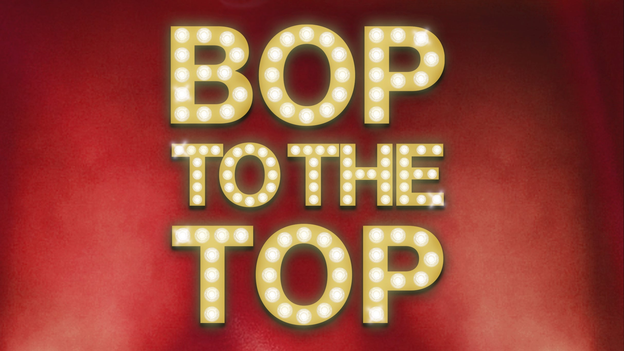 Bop to the Top ( 18+ )