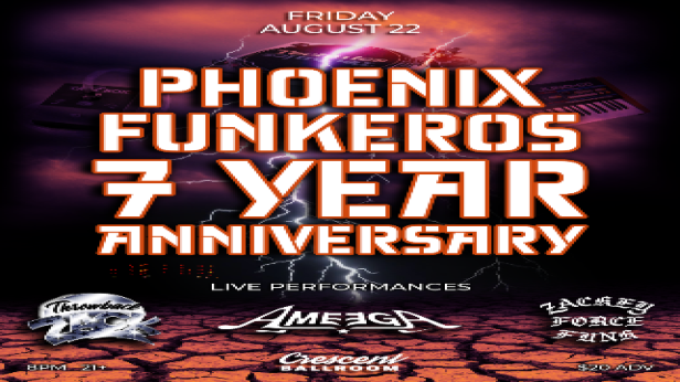 PHOENIX FUNKEROS 7TH ANNIVERSARY SHOW WITH AMEEGA / THROWBACK ZACK / ZACKEY FORCE FUNK