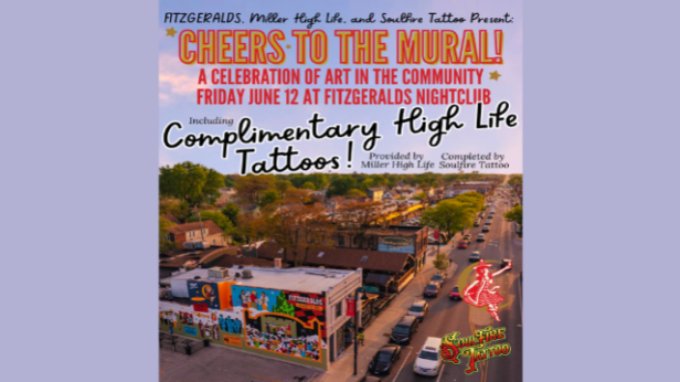 FITZGERALDS, Miller High Life, & SouFire Tattoo Present: CHEERS to the MURAL! A Celebration of Art in the Community w/ COMPLIMENTARY High Life Tattoos!