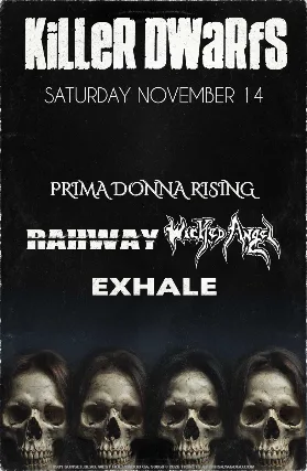 Killer Dwarfs, Evolution Eden, Prima Donna Rising, Hellgrimm, Rahway, Exhale, Friday Dies