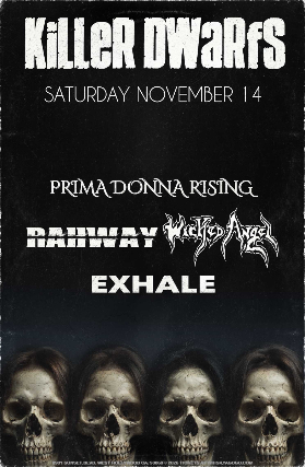 Killer Dwarfs, Evolution Eden, Prima Donna Rising, Hellgrimm, Rahway, Exhale, Friday Dies