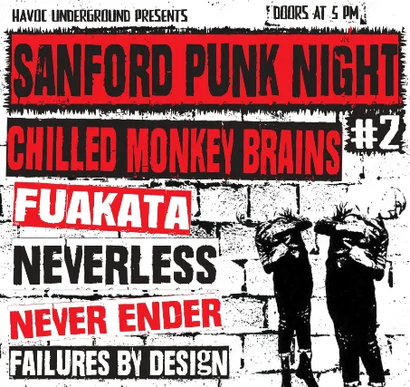 SANFORD PUNK NIGHT WITH CHILLED MONEKY BRAINS,FUAKATA,NEVER ENDER AND FAILURES BY DESIGN