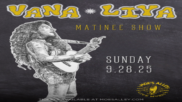 Moe's Alley Presents: Vana Liya (Sunday Matinee Show)