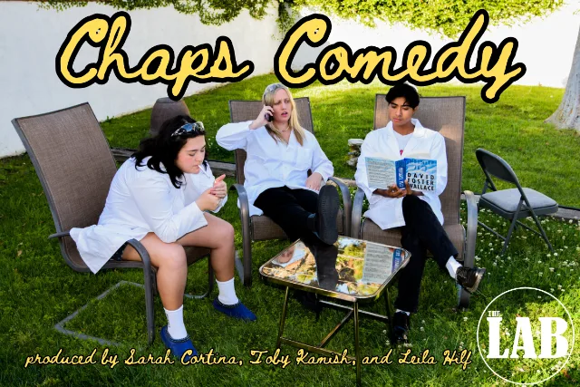 Chaps Comedy ft. Sarah Cortina, Leila Hilf, Isa Quiros, Toby Kamish, Johana Coca, Skyler Higley, Maddi Mays, Wayne Federman, Alec Flynn