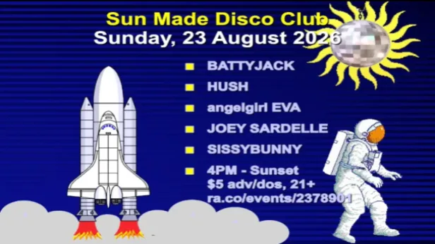 SUN MADE DISCO CLUB: Bunny Bday ft. BATTYJACK, angelgirl EVA, HUSH, JOEY SARDELLE, SISSYBUNNY