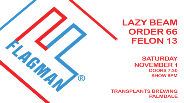 FLAGMAN / LAZY BEAM / ORDER 66 / FELON 13