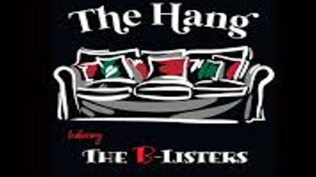 The Hang featuring the B-Listers