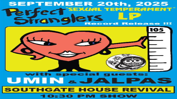 Perfect Stranglers LP Release w/Umin & Jalpas