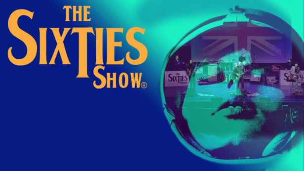 The Sixties Show - The Greatest 1960's Musical Re-Creation Show