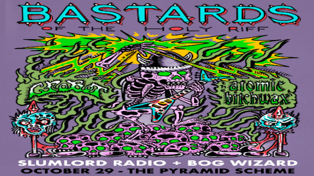 The Atomic Bitchwax + Crobot + Slumlord Radio + Bog Wizard