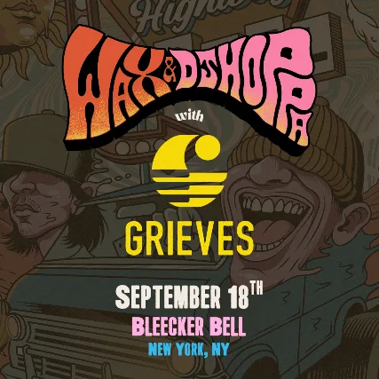 Wax + DJ Hoppa, Grieves