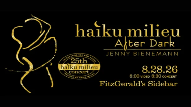 HAIKU MILIEU After Dark Celebrates 25 Concerts and 500 Songs!  w/ Jenny Bienemann