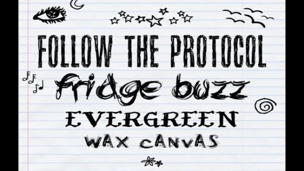 Follow The Protocol, fridge buzz, EVERGREEN, Wax Canvas
