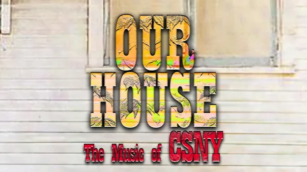 Our House - A Tribute to Crosby, Stills, Nash & Young