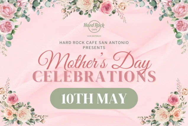 Mother's Day Celebrations at Hard Rock Cafe San Antonio