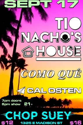 Tio Nacho's House, Como Qué, Cal Osten