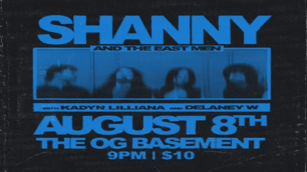 Shanny and The East Men w/ Kadyn Lilliana and Delaney W