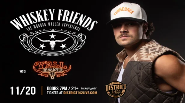 WHISKEY FRIENDS - The Morgan Wallen Experience wsg Y'all Band