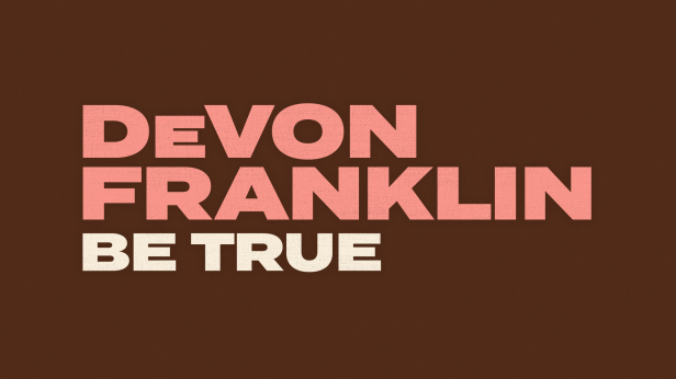 DeVon Franklin: Be True