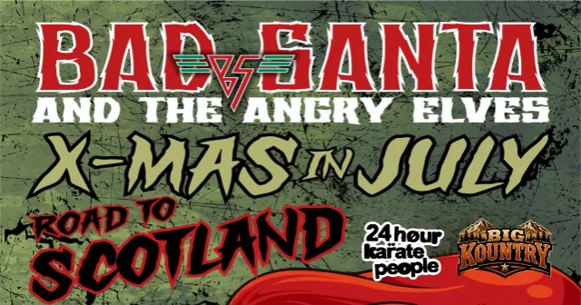 BAD SANTA AND THE ANGRY ELVES WITH 24 HOUR KARATE PEOPLE AND BIG KOUNTRY