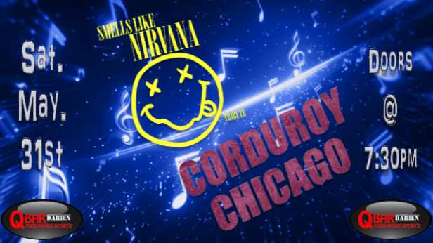 Smells Like Nirvana w/ Corduroy Chicago