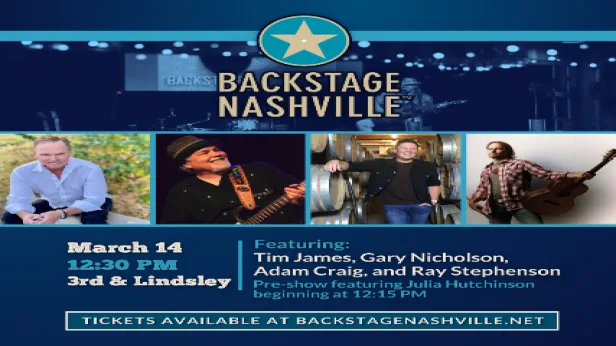 BACKSTAGE NASHVILLE! DAYTIME HIT SONGWRITERS SHOW featuring Tim James ,  Gary Nicholson , Adam Craig & Ray Stephenson +  Julia Hutchinson