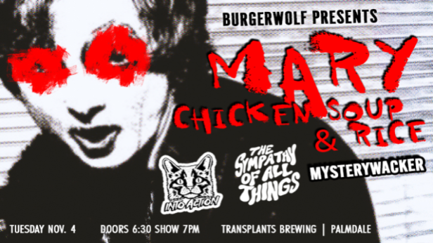 FREE SHOW: MARY CHICKEN SOUP & RICE / INTO ACTION / THE SYMPATHY OF ALL THINGS / MYSTERYWACKER