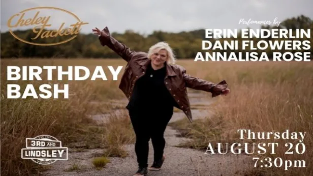 Cheley Tackett Birthday Bash featuring Erin Enderlin ,  Dani Flowers &  Annalisa Rose