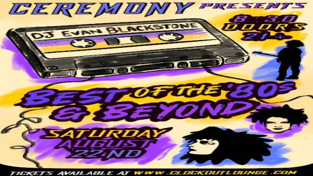 Ceremony Presents:  Best Of The 80's & Beyond w/ DJ Evan Blackstone