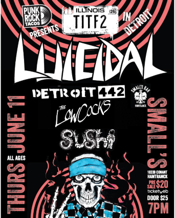 Luicidal with special guests  Detroit 442, The Lowcocks + Sushi