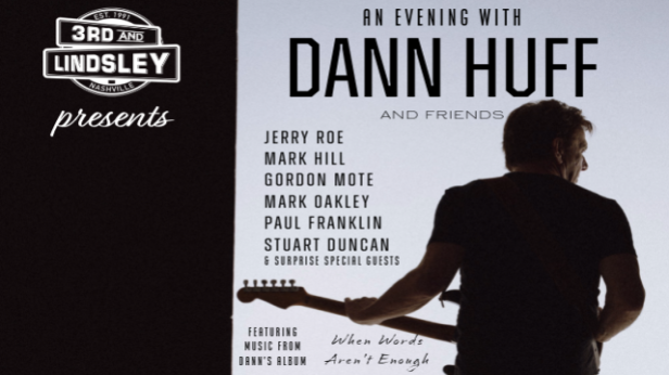 Dann Huff and Friends featuring Jerry Roe ,  Mark Hill ,  Gordon Mote ,  Mark Oakley ,  Paul Franklin ,  Stuart Duncan &  Surprise Special Guests!