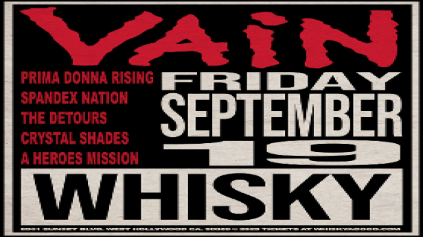 Vain, Trip Trigger, Prima Donna Rising, Spandex Nation, The Detours, Crystal Shades, A Heroes Mission
