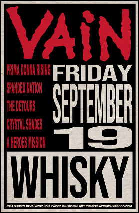 Vain, Trip Trigger, Prima Donna Rising, Spandex Nation, The Detours, Crystal Shades, A Heroes Mission