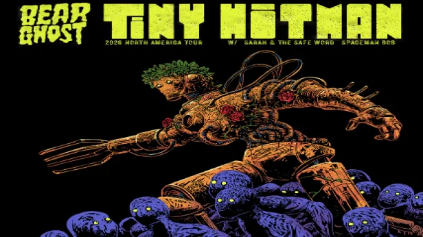 Bear Ghost - Tiny Hitman Tour 2026  w/ Sarah and the Safe Word and Spaceman Bob